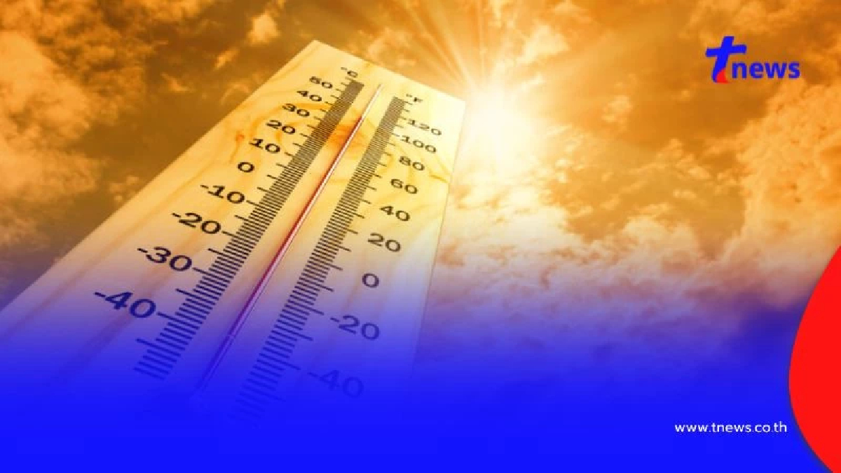รู้แล้ว เปิดสาเหตุ ทำไมช่วงนี้ประเทศไทย อากาศถึงร้อนจัด