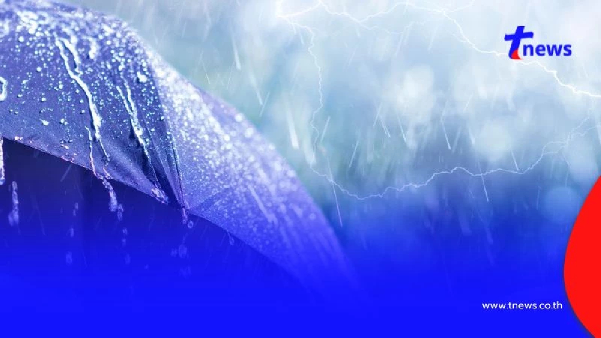 กรมอุตุฯ เตือน ไทยฝนชุก ร่องมรสุมเลื่อนขึ้นไปพาดผ่านภาคเหนือ