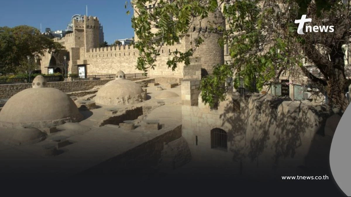 มนต์เสน่ห์ "เมืองเก่าบากู" อาเซอร์ไบจาน มรดกโลกยูเนสโก